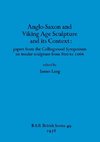 Anglo-Saxon and Viking Age Sculpture and its Context