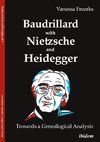 Baudrillard with Nietzsche and Heidegger: Towards a Genealogical Analysis