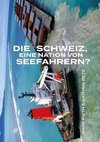 Die Schweiz, eine Nation der Seefahrer