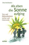 Als eben die Sonne aufging