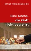 Eine Kirche, die Gott nicht begrenzt