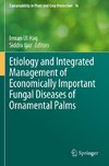 Etiology and Integrated Management of Economically Important Fungal Diseases of Ornamental Palms