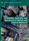 Mobility, Spatiality, and Resistance in Literary and Political Discourse