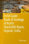 Field Guide Book of Geology of Kutch (Kachchh) Basin, Gujarat, India