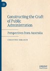 Constructing the Craft of Public Administration