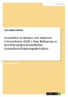 Gesundheit in kleinen und mittleren Unternehmen (KMU). Eine Befragung zu den Potenzialen betrieblicher Gesundheitsförderungsaktivitäten