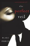 The Perfect Veil (A Jessie Hunt Psychological Suspense Thriller-Book Seventeen)