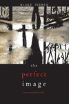 The Perfect Image (A Jessie Hunt Psychological Suspense Thriller-Book Sixteen)