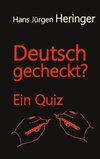 Deutsch gecheckt?