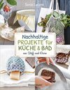 Nachhaltige Projekte für Küche & Bad aus Stoff und Garn