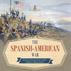 The Spanish-American War | History of American Wars Grade 6 | Children's Military Books