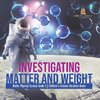 Investigating Matter and Weight | Matter Physical Science Grade 3 | Children's Science Education Books