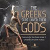 The Greeks Sure Loved Their Gods | Festivals for the Gods Grade 5 | Children's Ancient History