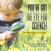 You've Got the Eye for Science! | The Many Uses of Lenses | The Behavior of Light Grade 3 | Children's Physics Books