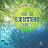 Why Do Ecosystems Change? Impact of Natural and Man-Made Influences to the Environment | Eco Systems Books Grade 3 | Children's Biology Books