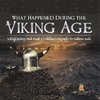 What Happened During the Viking Age? | Vikings History Book Grade 3 | Children's Geography & Cultures Books