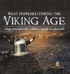 What Happened During the Viking Age? | Vikings History Book Grade 3 | Children's Geography & Cultures Books