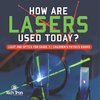 How Are Lasers Used Today? | Light and Optics for Grade 5 | Children's Physics Books