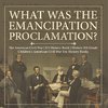 What Was the Emancipation Proclamation? | The American Civil War | US History Book | History 5th Grade | Children's American Civil War Era History Books