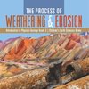 The Process of Weathering & Erosion | Introduction to Physical Geology Grade 3 | Children's Earth Sciences Books