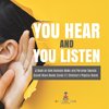 You Hear and You Listen | A Book on How Humans Make and Perceive Sounds | Sound Wave Books Grade 3 | Children's Physics Books