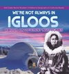 We're Not Always in Igloos