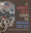 Women's Roles During the American Civil War | Women Patriots Grade 5 | Children's Military Books