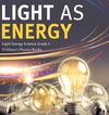 Light as Energy | Light Energy Science Grade 5 | Children's Physics Books