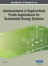 Handbook of Research on Advancements in Supercritical Fluids Applications for Sustainable Energy Systems, VOL 1