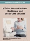 Handbook of Research on ICTs for Human-Centered Healthcare and Social Care Services Vol 1