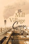 The Mill Village Curse