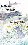 The Mouse in the House and Other Stories from Mrs. Avery's Kitchen