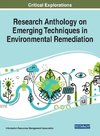 Research Anthology on Emerging Techniques in Environmental Remediation