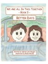 We Are All In This Together - Book 3 - Better Days