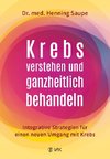 Krebs verstehen und ganzheitlich behandeln