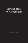 Airplane Boys at Platinum River