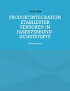 Produktintegration etablierter Sensoren in Faserverbund-Kunststoffe