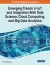 Emerging Trends in IoT and Integration with Data Science, Cloud Computing, and Big Data Analytics