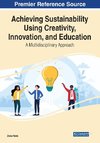 Achieving Sustainability Using Creativity, Innovation, and Education