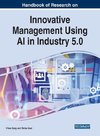 Handbook of Research on Innovative Management Using AI in Industry 5.0