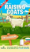 Raising Goats For Beginners 2022-202