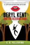 Beryl Kent and the Bleeding Man