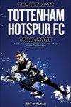 The Ultimate Tottenham Hotspur FC Trivia Book