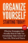 Organize Yourself Starting Today!