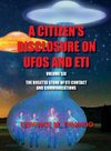 ACITIZEN'S DISCLOSURE ON UFOS AND ETI - VOLUME SIX - THE ROSETTA STONE OF ETI  CONTACT AND COMMUNICATIONS