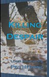 Killing Despair