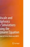 Multiscale and Multiphysics Flow Simulations of Using the Boltzmann Equation