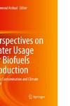 Perspectives on Water Usage for Biofuels Production