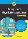 Übungsbuch Physik für Mediziner für Dummies