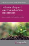 Understanding and fostering soil carbon sequestration